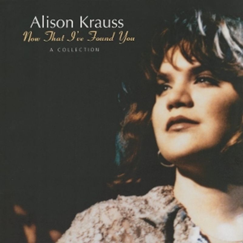 Alison Kraus-Now That I've Found You: A Collection